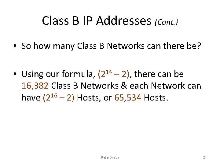 Class B IP Addresses (Cont. ) • So how many Class B Networks can