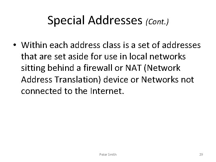 Special Addresses (Cont. ) • Within each address class is a set of addresses