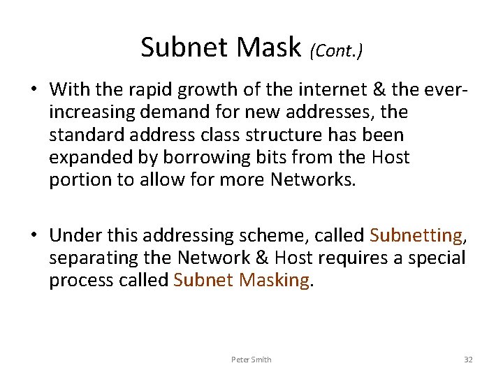 Subnet Mask (Cont. ) • With the rapid growth of the internet & the