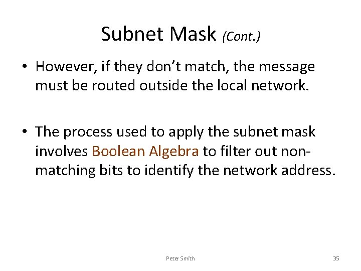 Subnet Mask (Cont. ) • However, if they don’t match, the message must be