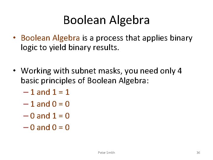 Boolean Algebra • Boolean Algebra is a process that applies binary logic to yield