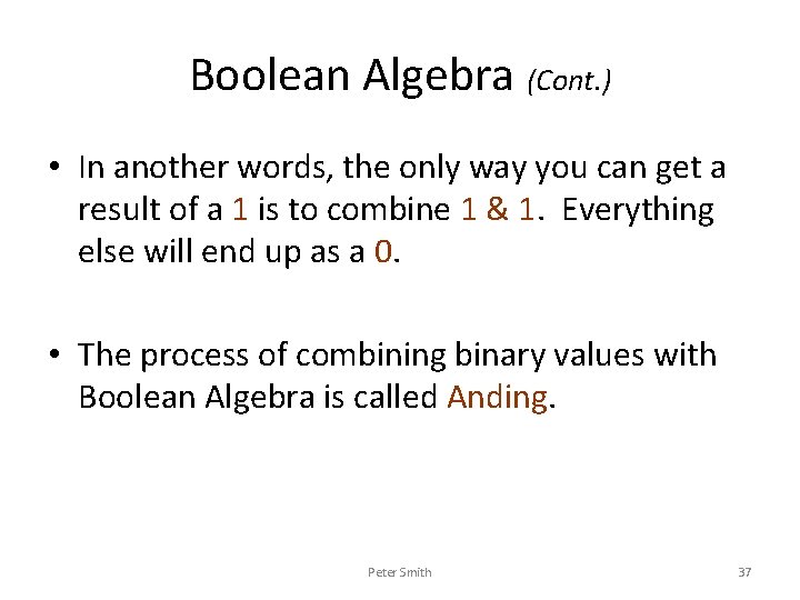 Boolean Algebra (Cont. ) • In another words, the only way you can get
