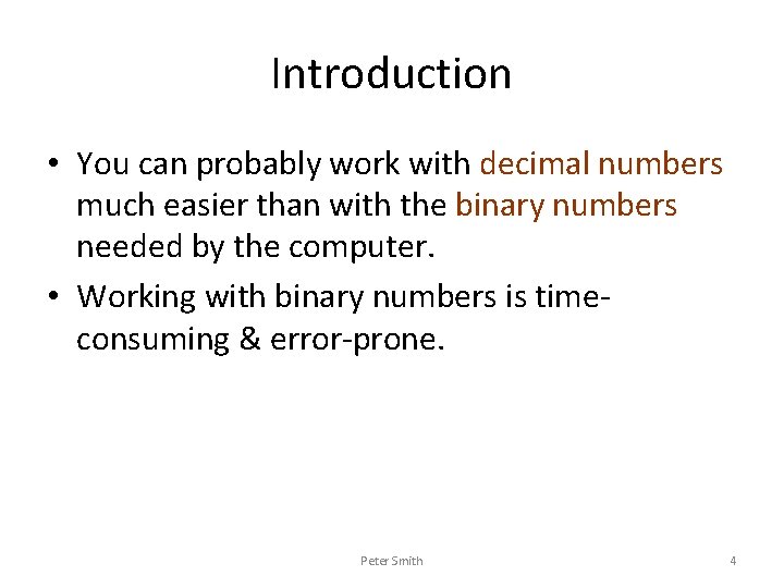 Introduction • You can probably work with decimal numbers much easier than with the