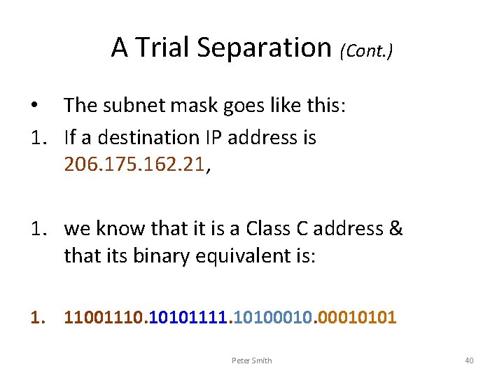 A Trial Separation (Cont. ) • The subnet mask goes like this: 1. If
