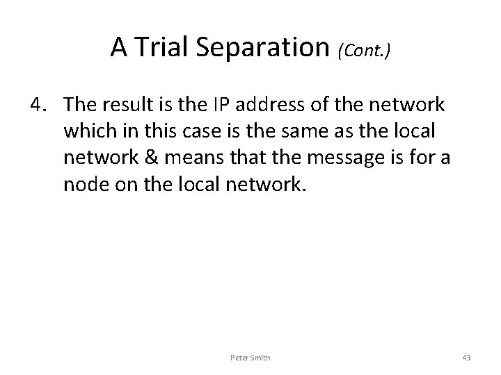 A Trial Separation (Cont. ) 4. The result is the IP address of the