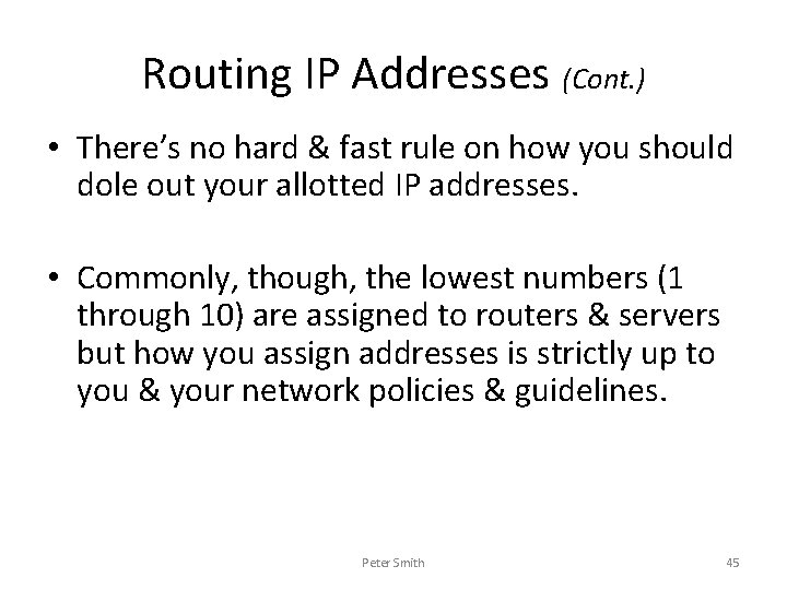 Routing IP Addresses (Cont. ) • There’s no hard & fast rule on how