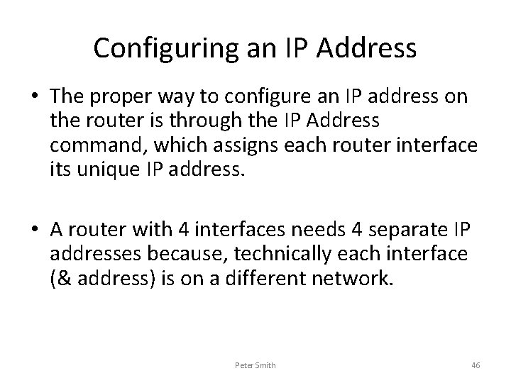 Configuring an IP Address • The proper way to configure an IP address on