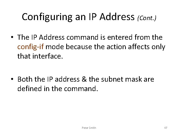 Configuring an IP Address (Cont. ) • The IP Address command is entered from