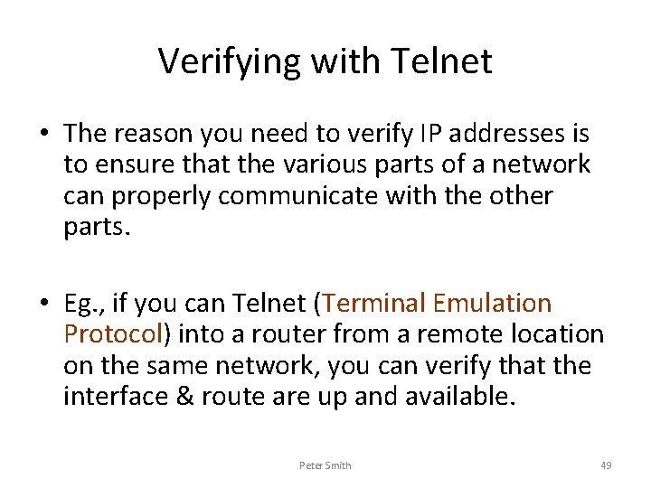 Verifying with Telnet • The reason you need to verify IP addresses is to