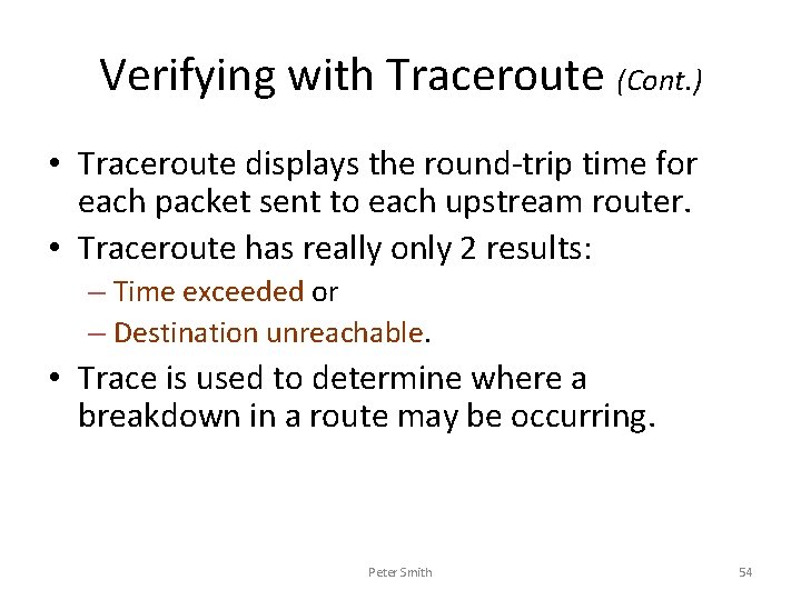 Verifying with Traceroute (Cont. ) • Traceroute displays the round-trip time for each packet