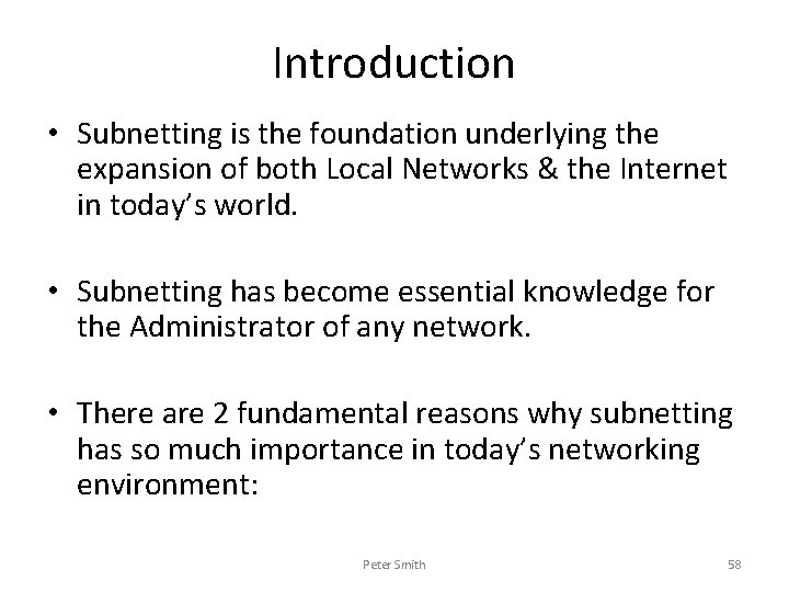 Introduction • Subnetting is the foundation underlying the expansion of both Local Networks &