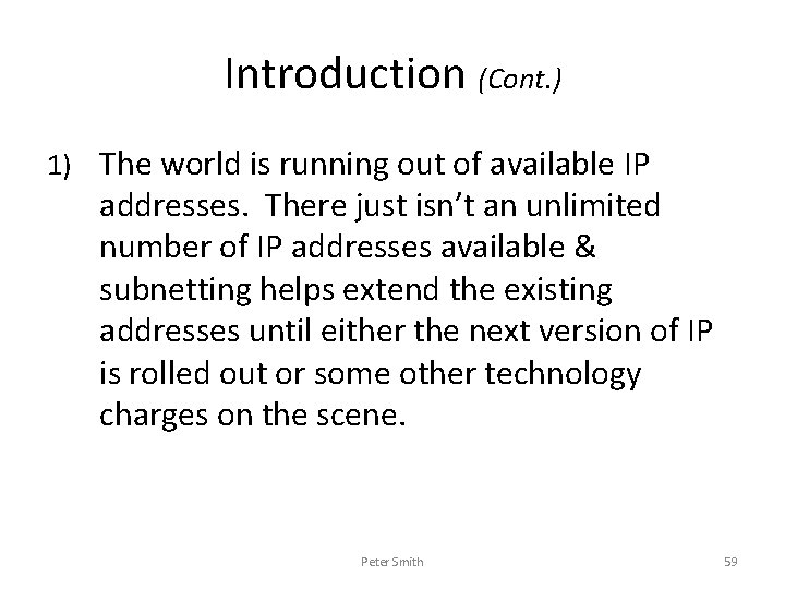 Introduction (Cont. ) 1) The world is running out of available IP addresses. There