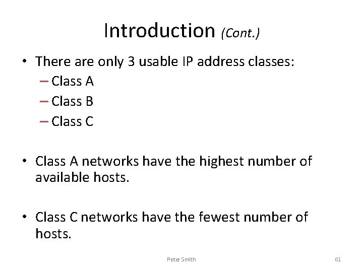 Introduction (Cont. ) • There are only 3 usable IP address classes: – Class
