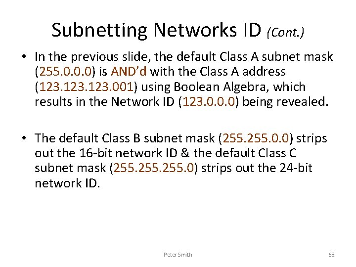 Subnetting Networks ID (Cont. ) • In the previous slide, the default Class A