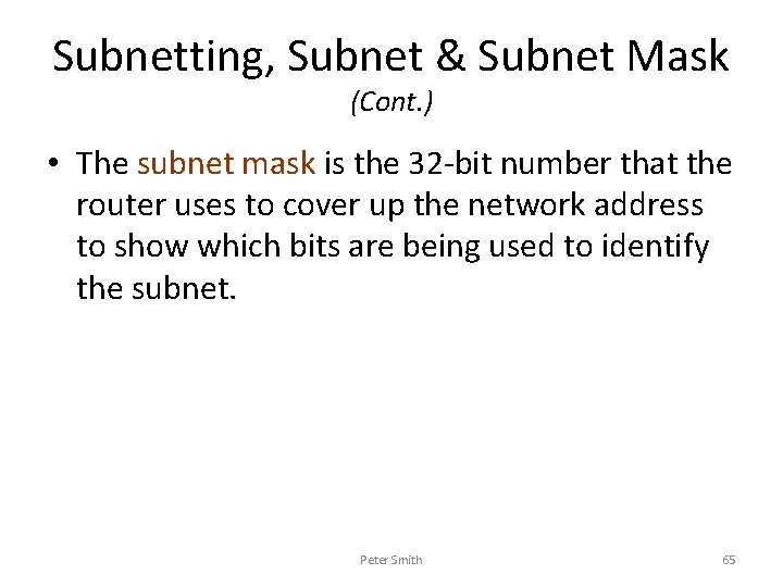 Subnetting, Subnet & Subnet Mask (Cont. ) • The subnet mask is the 32