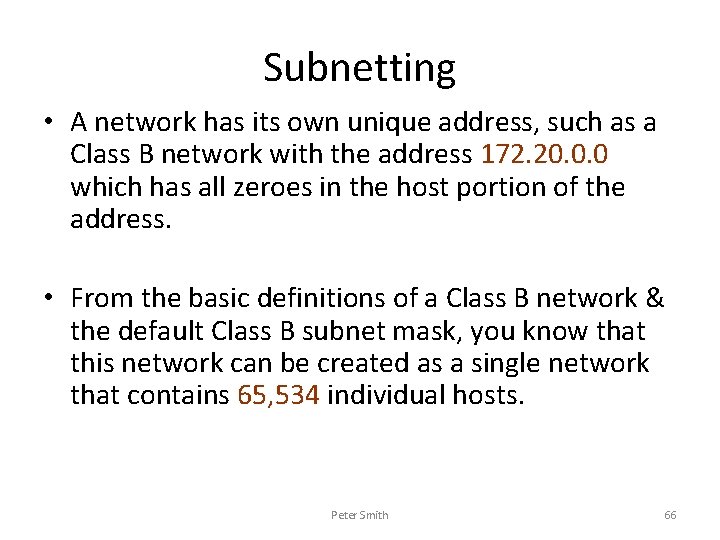 Subnetting • A network has its own unique address, such as a Class B
