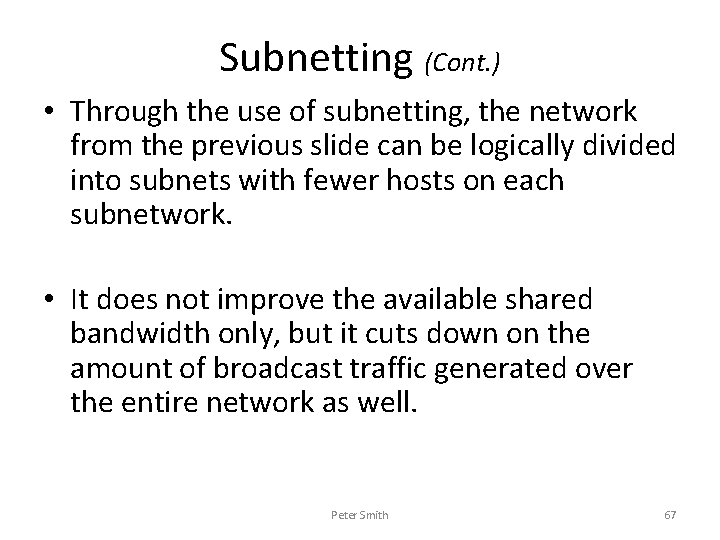 Subnetting (Cont. ) • Through the use of subnetting, the network from the previous