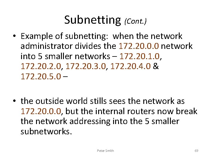 Subnetting (Cont. ) • Example of subnetting: when the network administrator divides the 172.