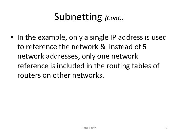 Subnetting (Cont. ) • In the example, only a single IP address is used