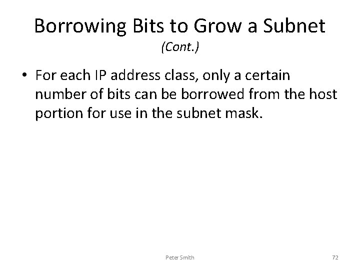 Borrowing Bits to Grow a Subnet (Cont. ) • For each IP address class,
