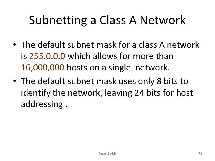 Subnetting a Class A Network • The default subnet mask for a class A