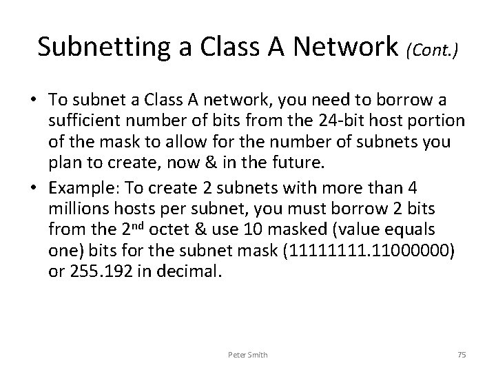 Subnetting a Class A Network (Cont. ) • To subnet a Class A network,