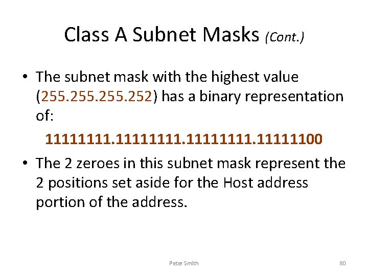 Class A Subnet Masks (Cont. ) • The subnet mask with the highest value