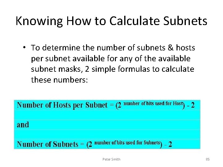 Knowing How to Calculate Subnets • To determine the number of subnets & hosts