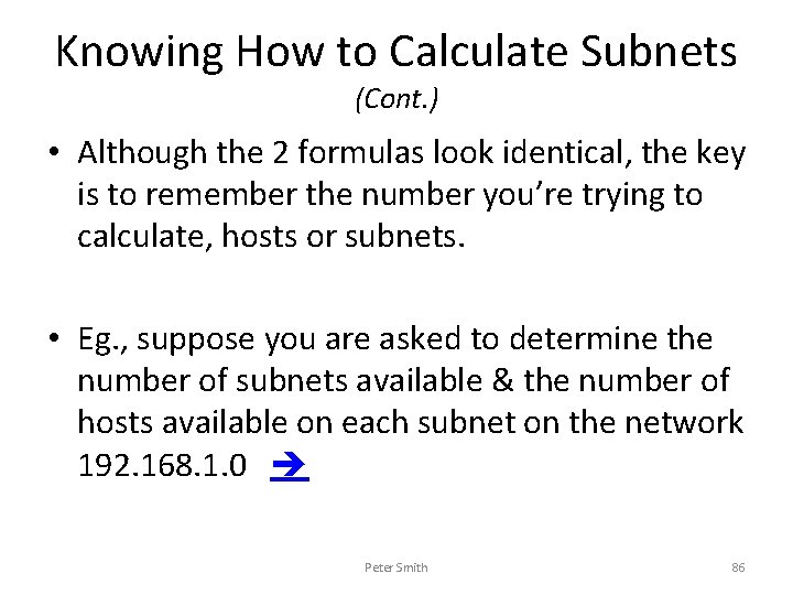 Knowing How to Calculate Subnets (Cont. ) • Although the 2 formulas look identical,