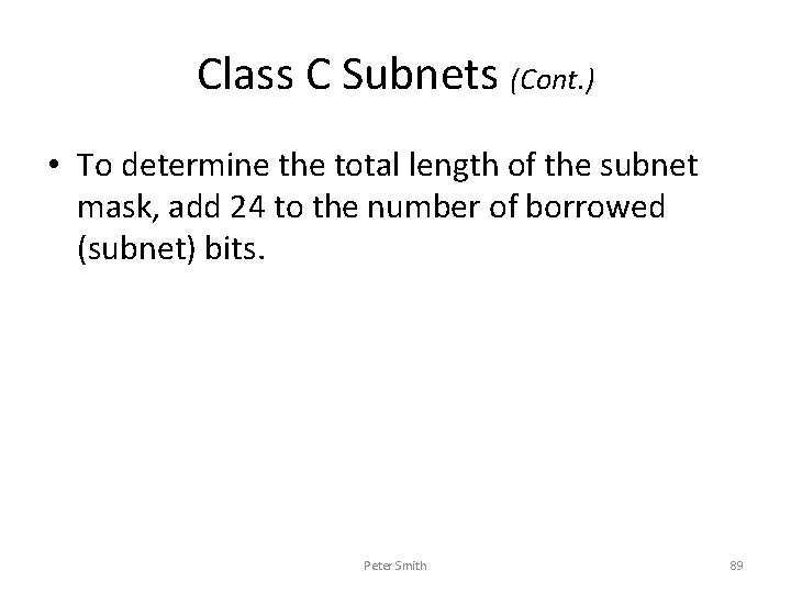 Class C Subnets (Cont. ) • To determine the total length of the subnet