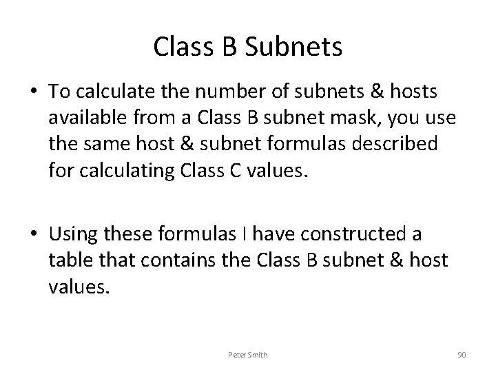 Class B Subnets • To calculate the number of subnets & hosts available from