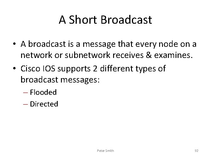 A Short Broadcast • A broadcast is a message that every node on a