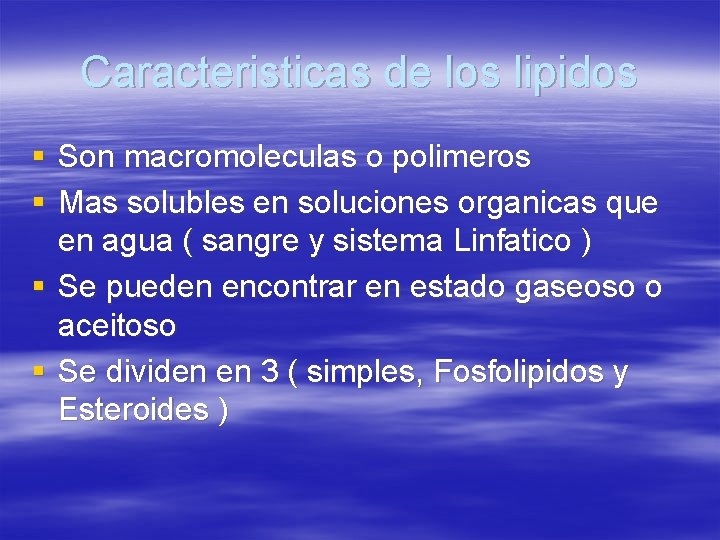 Caracteristicas de los lipidos § Son macromoleculas o polimeros § Mas solubles en soluciones