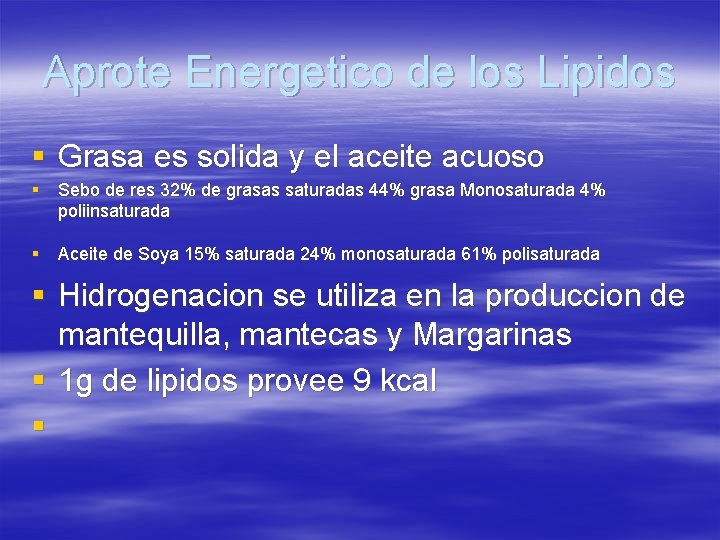 Aprote Energetico de los Lipidos § Grasa es solida y el aceite acuoso §