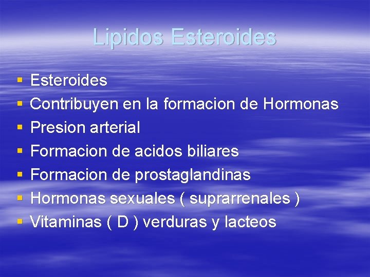 Lipidos Esteroides § § § § Esteroides Contribuyen en la formacion de Hormonas Presion