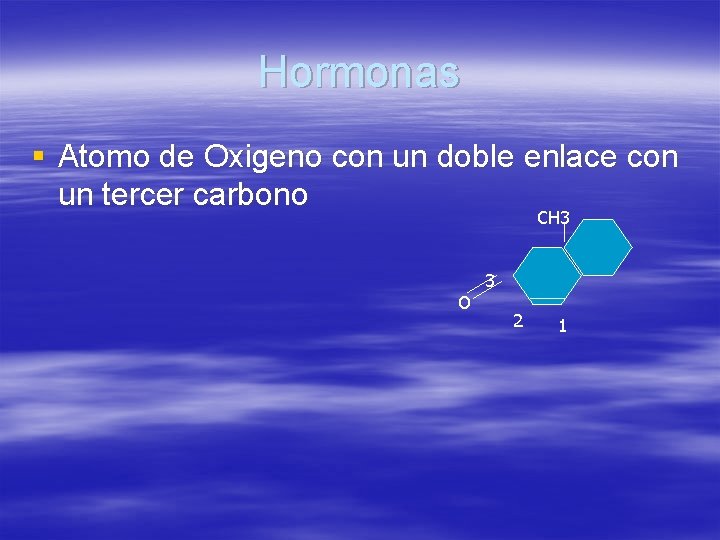 Hormonas § Atomo de Oxigeno con un doble enlace con un tercer carbono CH