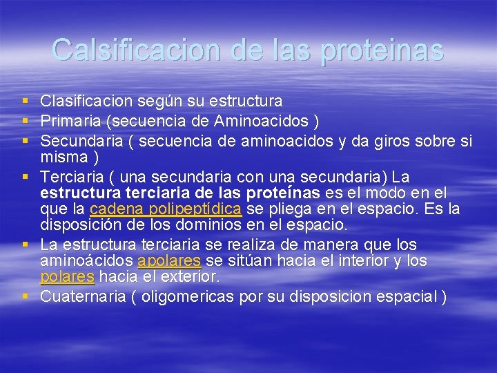 Calsificacion de las proteinas § § § Clasificacion según su estructura Primaria (secuencia de