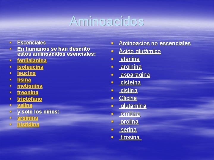 Aminoacidos § Escenciales § En humanos se han descrito estos aminoácidos esenciales: § fenilalanina