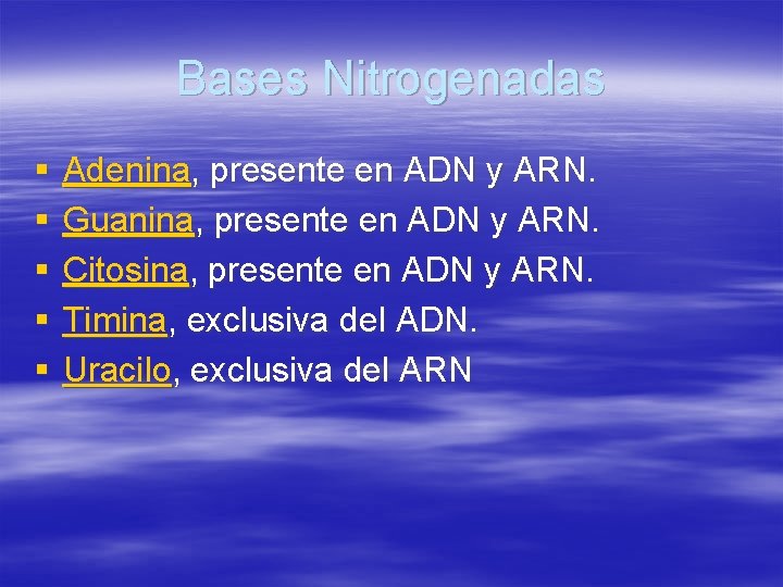 Bases Nitrogenadas § § § Adenina, presente en ADN y ARN. Guanina, presente en