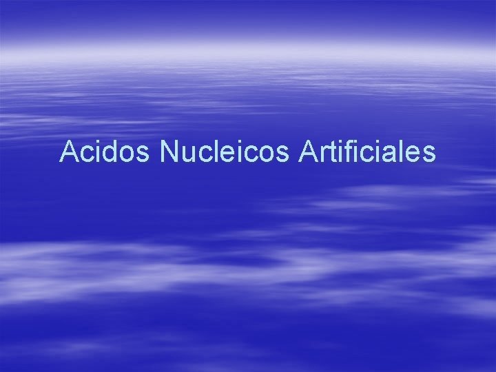 Acidos Nucleicos Artificiales 