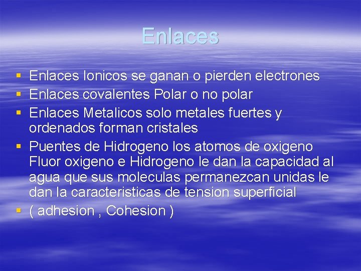 Enlaces § Enlaces Ionicos se ganan o pierden electrones § Enlaces covalentes Polar o