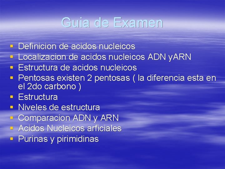 Guia de Examen § § § § § Definicion de acidos nucleicos Localizacion de