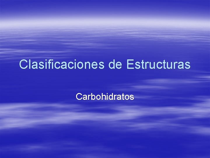 Clasificaciones de Estructuras Carbohidratos 