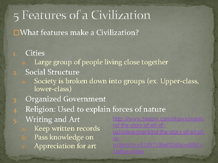 5 Features of a Civilization �What features make a Civilization? 1. Cities a. 2.