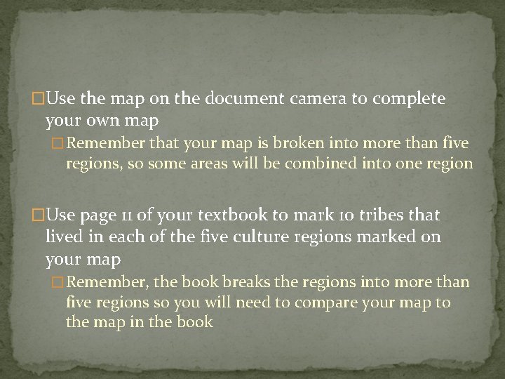 �Use the map on the document camera to complete your own map � Remember