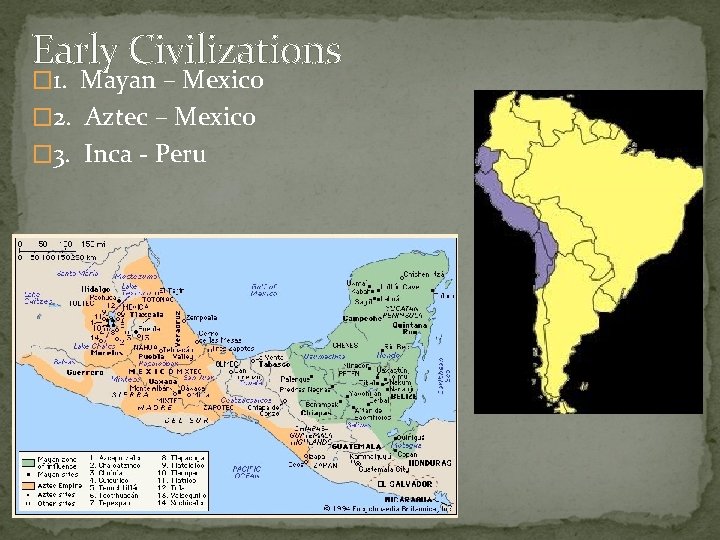 Early Civilizations � 1. Mayan – Mexico � 2. Aztec – Mexico � 3.