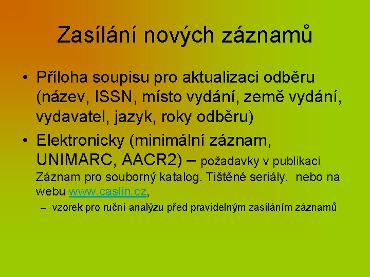 Zasílání nových záznamů • Příloha soupisu pro aktualizaci odběru (název, ISSN, místo vydání, země