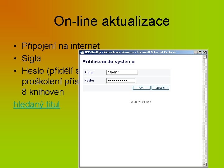 On-line aktualizace • Připojení na internet • Sigla • Heslo (přidělí správce SK po