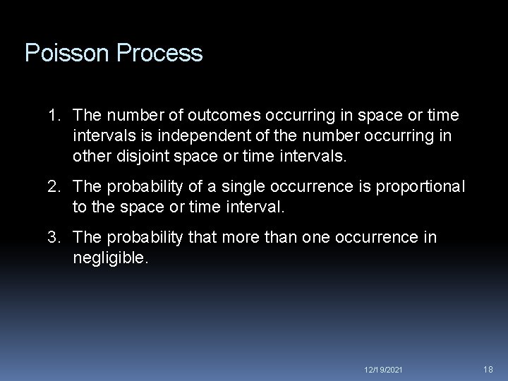 Poisson Process 1. The number of outcomes occurring in space or time intervals is