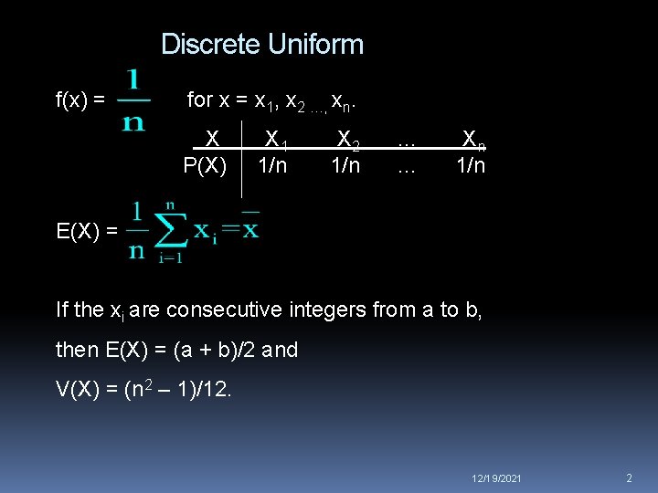 Discrete Uniform f(x) = for x = x 1, x 2 …, xn. X